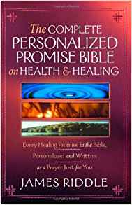 The Complete Personalized Promise Bible On Health And Healing PB - James Riddle